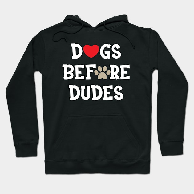 Dog - Dogs before dudes Hoodie by KC Happy Shop